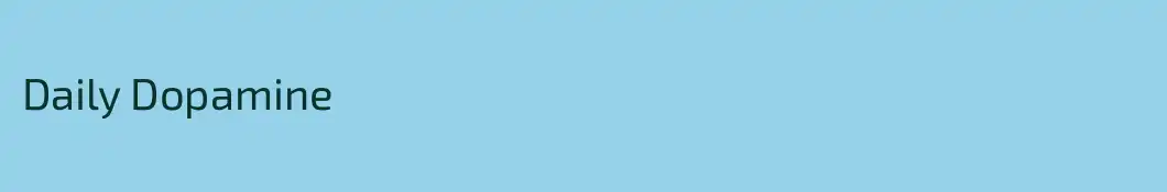 Daily Dopamine
